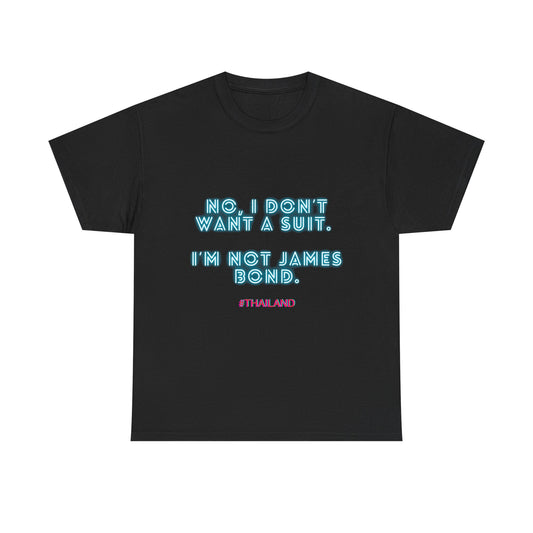 No, I Don’t Want a Suit – I’m Not James Bond Unisex Cotton Tee