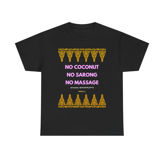 No Coconut, No Sarong, No Massage – Already Bankrupt! Unisex Cotton Tee